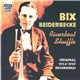 Bix Beiderbecke - Riverboat Shuffle: Original Recordings 1924-1929